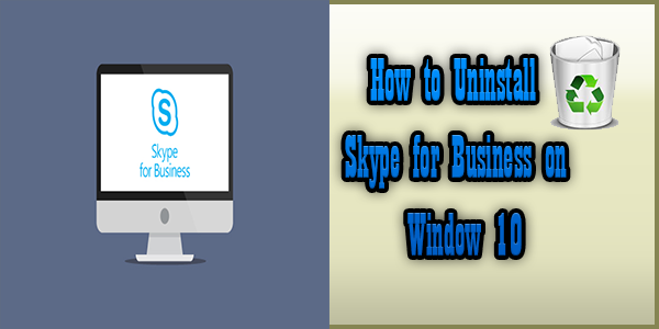 How to Uninstall Skype for Business on Windows 10