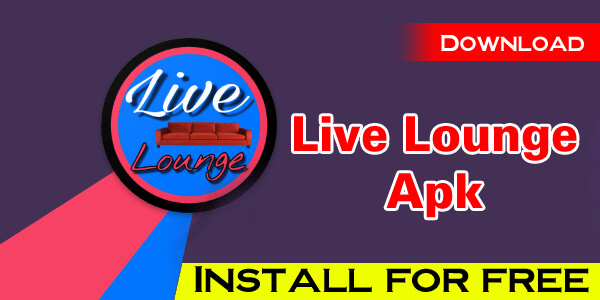 Live Lounge Apk Download And Install For Free Complete Guide